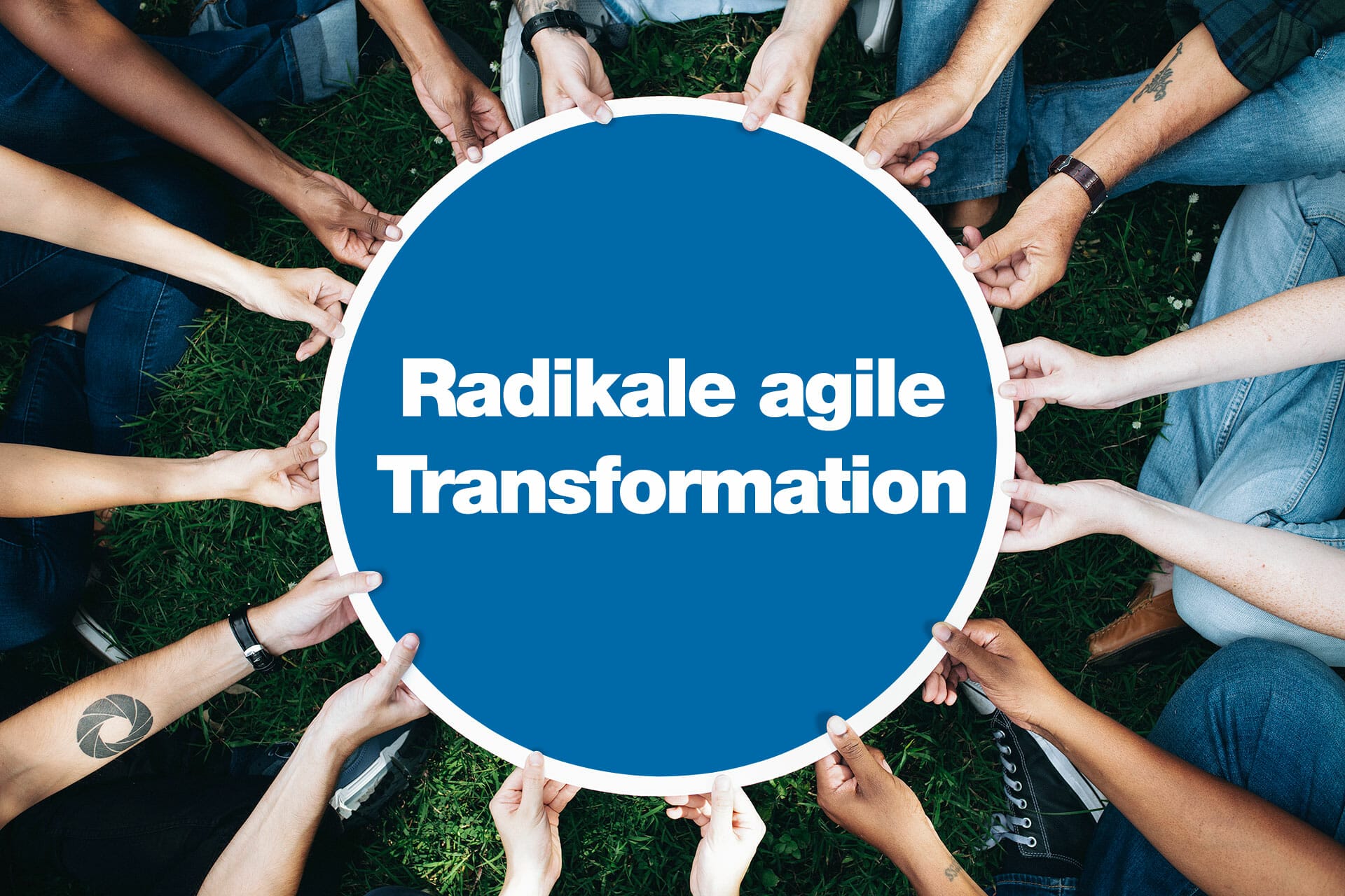 Radikale agile Transformation